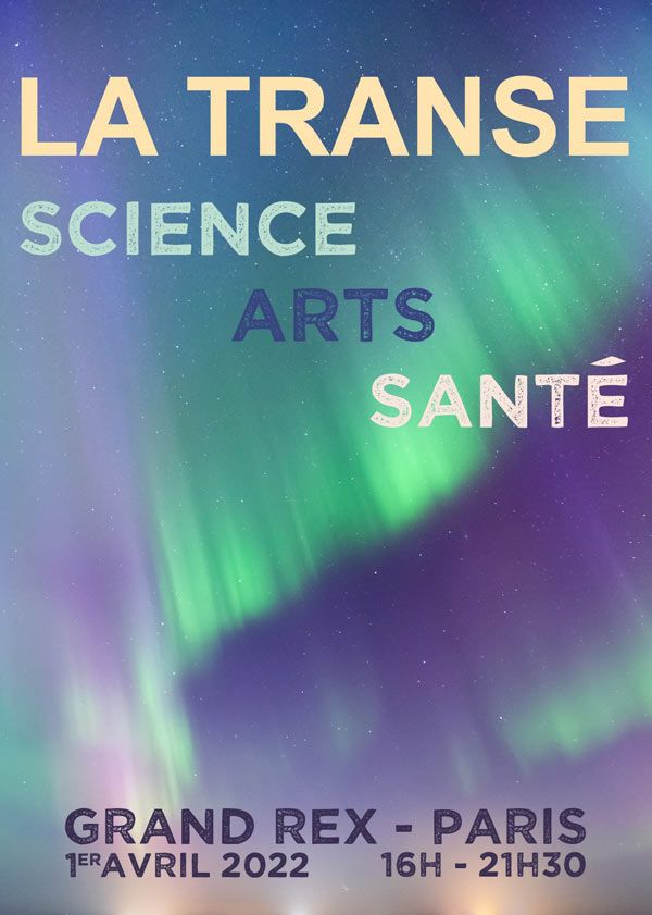 La Trance: Science, Arts, Health - Symposium at the Grand Rex, Paris - April 01, 2022