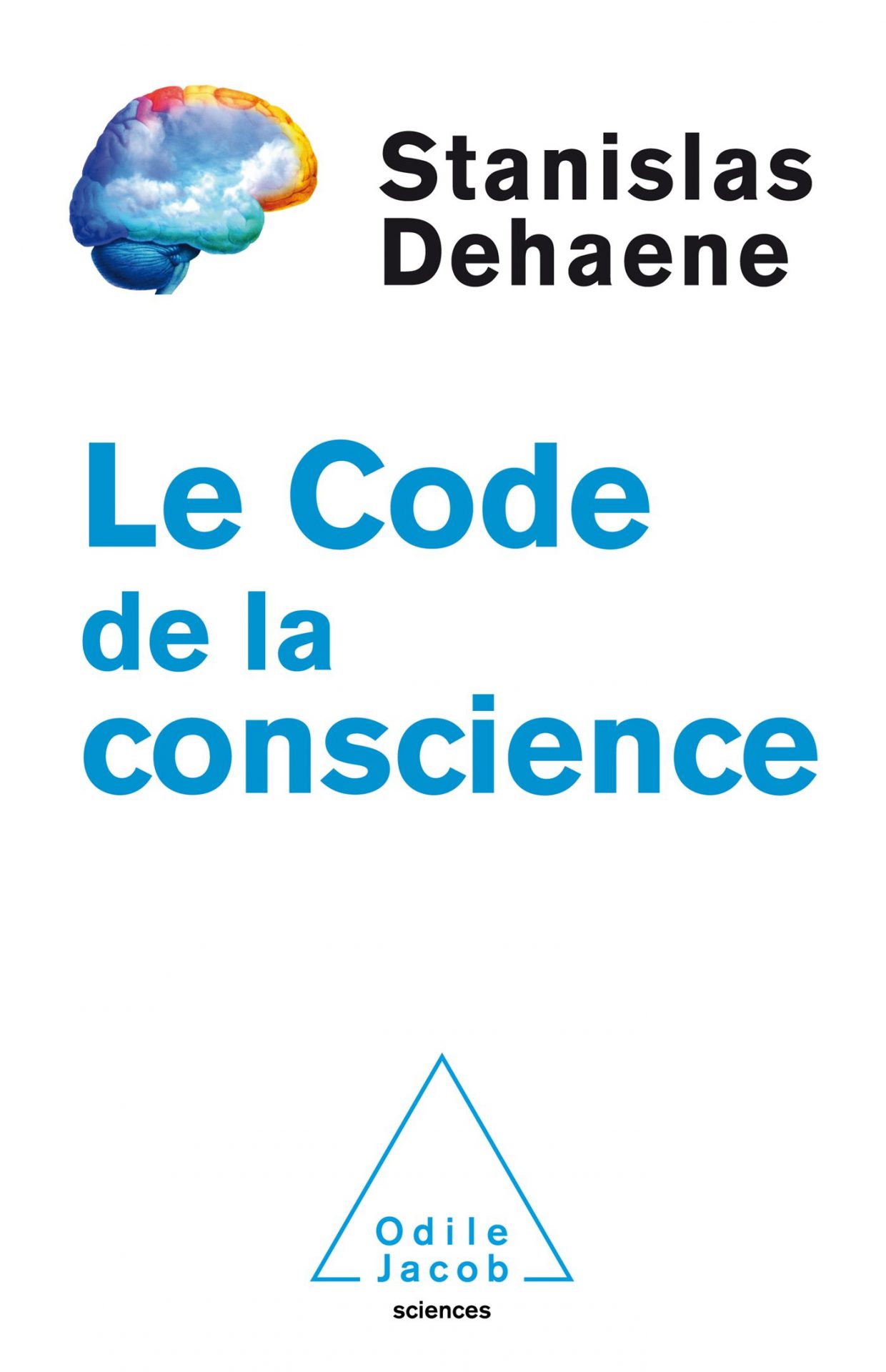 Stanislas Dehaene - Le Code de la conscience - Ed. Odile Jacob / 2014